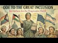 Ode to Great Inclusion: Anthem of the New Ethical Reich