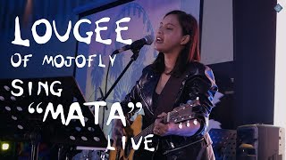 Lougee of Mojofly Sing &quot;MATA&quot; Live!!!