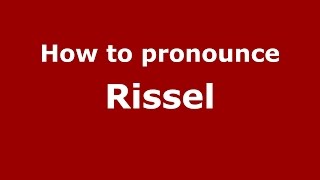How to pronounce Rissel
