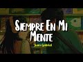 Juan Gabriel - Siempre En Mi Mente (Letra)