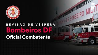 Revisão de Véspera Bombeiros DF - Oficial Combatente