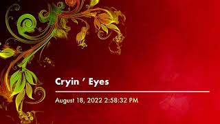 Cryin ’ Eyes