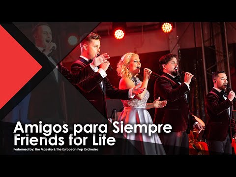 Amigos Para Siempre | Friends For Life - The Maestro & The European Pop Orchestra ft. The Ten Tenors