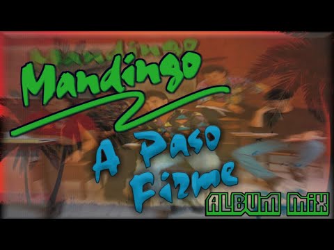 A Paso Firme - Mandingo [Álbum Mix]
