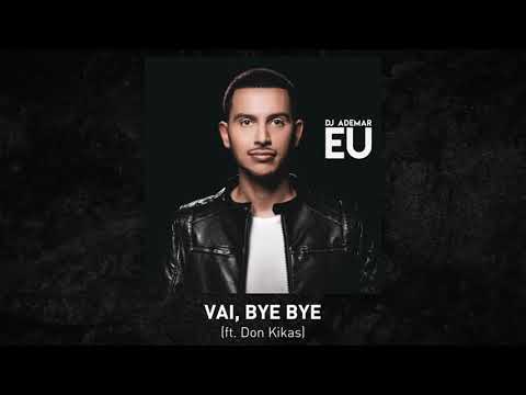 DJ Ademar -  Vai, Bye Bye (ft. Don Kikas)