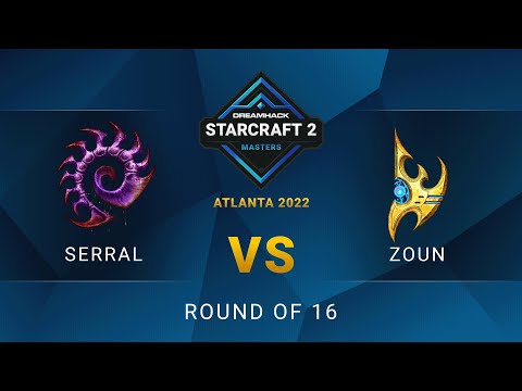 SC2 - Serral vs. Zoun - DreamHack SC2 Masters: Atlanta 2022 - Round of 16