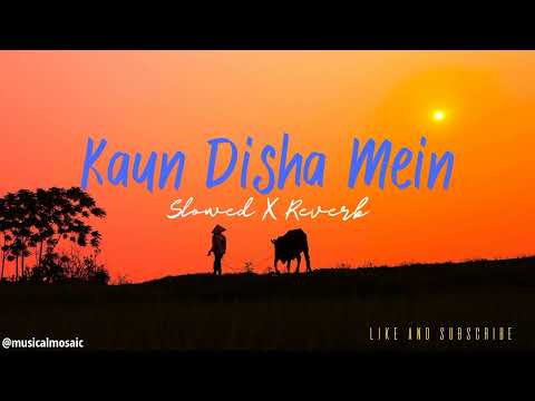 Kaun Disha Mein Le Ke Chala Slowed X Reverb || From Nadiya Ke Paar || Lofi Song ||