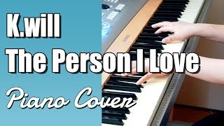 K.will - The Person I Love (Piano Cover) [케이윌 - 내가 사랑할 사람 (군주 – 가면의 주인 OST)]