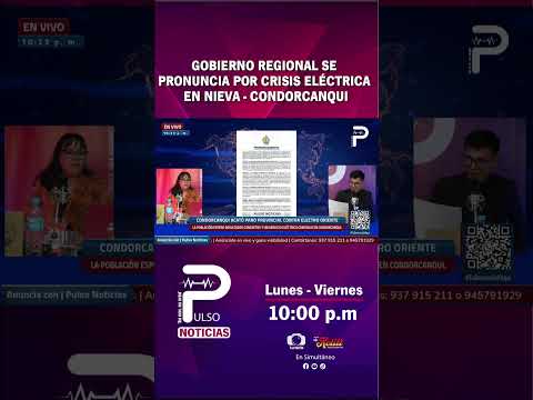 ⚡GOBIERNO REGIONAL DE AMAZONAS SE PRONUNCIA POR CRISIS ELÉCTRICA EN NIEVA - CONDORCANQUI