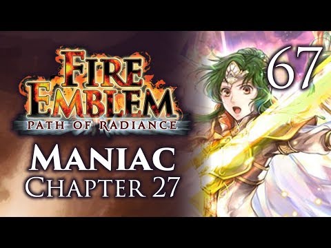 Part 67: Let's Play Fire Emblem Path of Radiance, Maniac Mode, Chapter 27 - "Let's Get Physical"