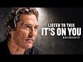 IT S TIME TO BECOME A MAN Best Motivational Speech Matthew McConaughey