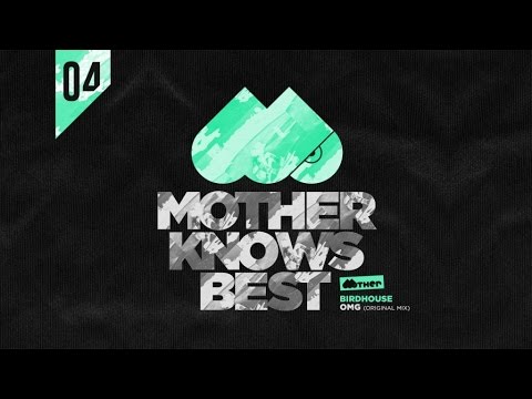 MOTHER056: Birdhouse - OMG