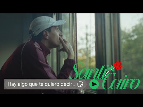 Santi Cairo - Hay Algo Que Te Quiero Decir - Video Oficial