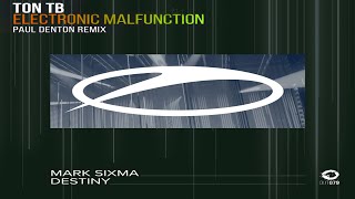 Mark Sixma vs Ton TB &amp; Paul Denton - Destiny vs Electronic Malfunction (Armin van Buuren Mashup)
