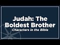 Judah: The Boldest Brother | Characters in the Bible | David Landeros