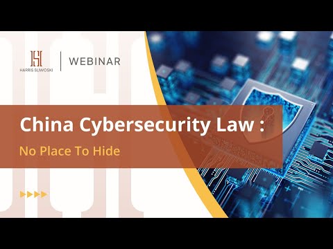 Harris Sliwoski Webinar: China Cybersecurity Law: No Place to Hide