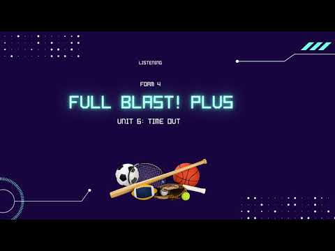 FORM 4 LISTENING  (UNIT 6- TIME OUT)