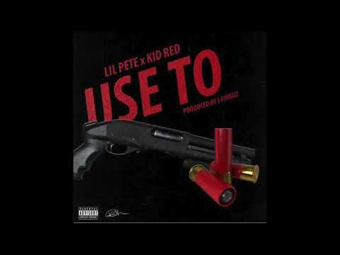 LIL PETE X KIDRED USE TO [Prod. L-Finguz]