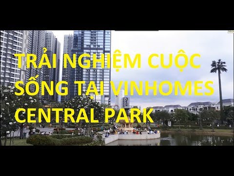 Review Cuộc Sống Cư Dân Tại Vinhomes Central Park Khu Đô Thị Đẵng Cấp.