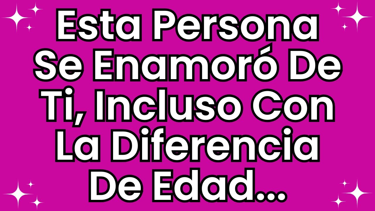😍 Esta persona se enamoró de ti, incluso con la diferencia de edad...