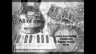 ALL OF ME  -  SwingTranscription :o)