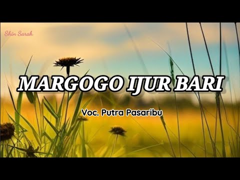 MARGOGO IJUR BARI | Cipt. Serli Napitu | Voc. Putra Pasaribu |Lirik Lagu Batak