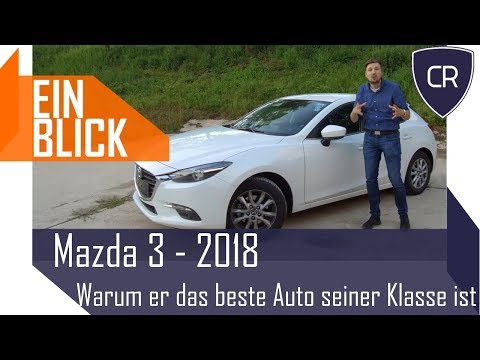 Mazda 3 2018 - Warum der Mazda 3 das beste Auto seiner Klasse ist - Kurzvorstellung