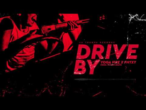 Yoga Fire - Drive By Ft. Fntxy (Prod. Wicho Beatz)