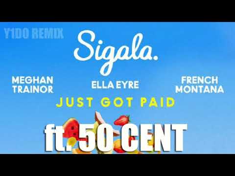 Sigala, Ella Eyre, Meghan Trainor ft. French Montana & 50 Cent - Just Got Paid (Y1DO edit mashup)