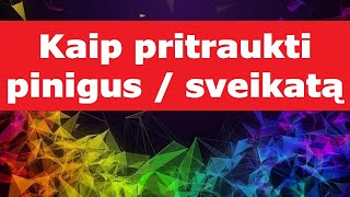 Kaip pritraukti pinigus ir sveikatą bei mesti priklausomybes su Dievo, Visatos, Pasąmonės pagalba ?