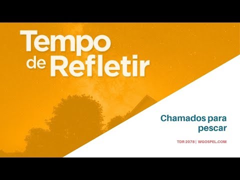 Tempo de Refletir 2078 - Chamados para pescar