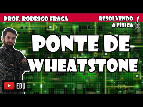 Ponte de Wheatstone - Circuitos Elétricos (Prof. Rodrigo Fraga)
