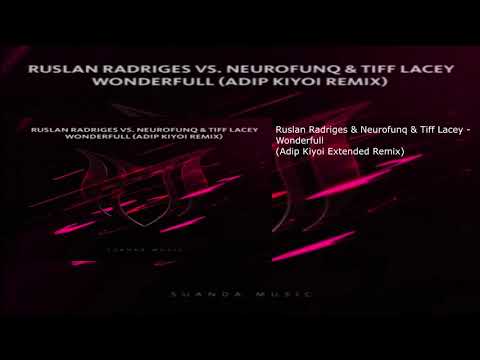 Ruslan Radriges & Neurofunq & Tiff Lacey - Wonderfull (Adip Kiyoi Extended Remix)