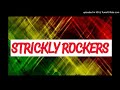 STRICKLY ROCKERS  Ft. Dennis Brown, Jimmy Riley, Junior Delgado and more