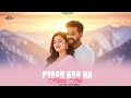Nayan Sharma Pyaar Kar Na Mana Hai Hindi Bollywood Songs 2025