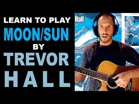 Moon Sun - Trevor Hall