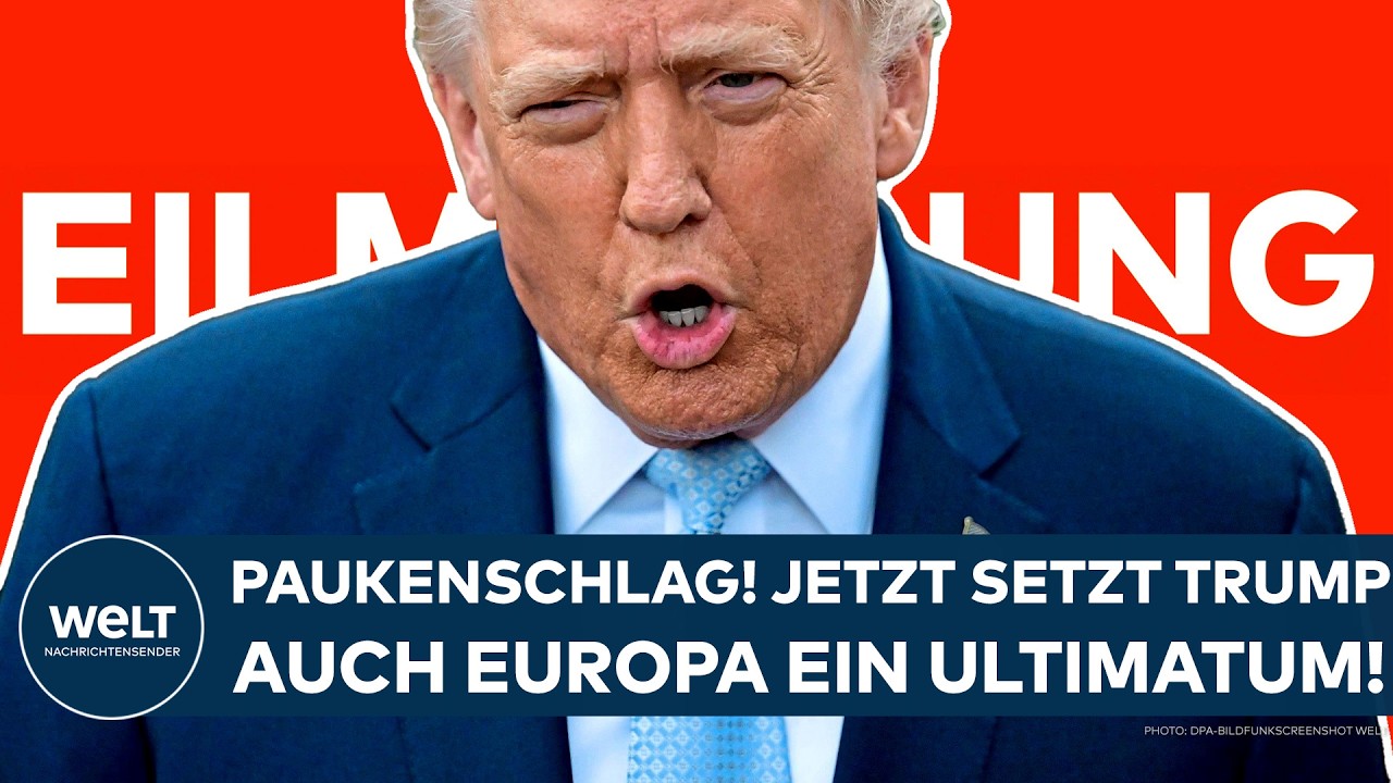 DONALD TRUMP: Paukenschlag! Jetzt setzt der US-Präsident auch Europa ein Ultimatum!