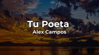 Alex Campos, Tú Poeta (Letra/Lyrics)