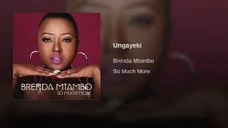 Brenda Mtambo "Ungayeki"