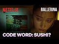 Sushi Soy Sauce Could These Be Code Words For Revenge Ballerina Netflix ENG SUB