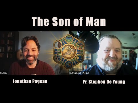 The Son of Man - with Fr. Stephen De Young