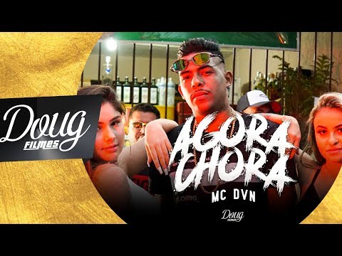 MC DVN - AGORA CHORA (CLIPE OFICIAL) Doug FIlmes