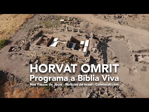 Horvat Omrit, Programa a Bíblia Viva, Nos Passos de Jesus - Notícias de Israel - Cafetorah.com