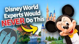 11 Things Disney World Experts Would NEVER Do