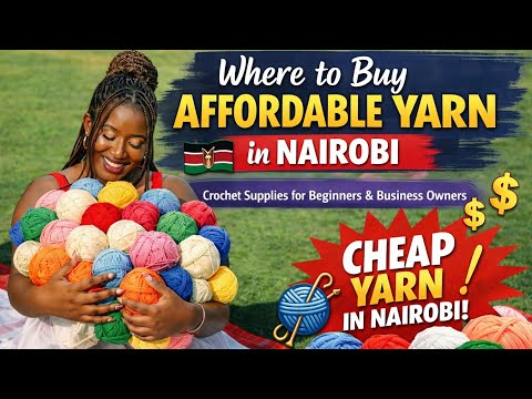 Where To Buy Affordable Yarn In Kenya/ Best Cheap Yarn Suppliers For Crocheters 🧶🇰🇪🤗