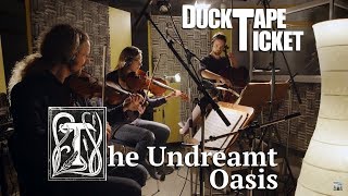 DuckTapeTicket - The Undreamt Oasis - EPK