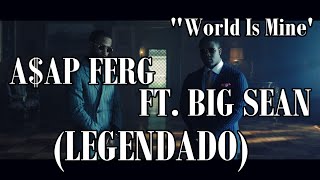 A$AP Ferg - World Is Mine (Feat. Big Sean) [ÁUDIO VÍDEO EDITED] (LEGENDADO)