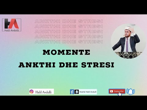 Halil Avdulli - Momente ankthi dhe stresi