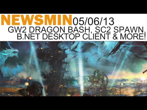 Newsmin - 05/06/13 - GW2 Dragon Bash, Spawning for SC2, Battle.net Desktop Client & More!