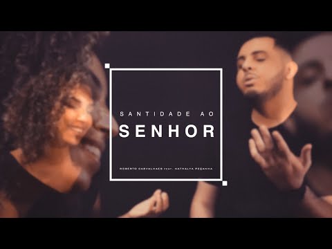 Santidade ao Senhor - Roberto Carvalhaes feat Nathalya Peçanha (cover)